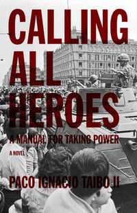 Cover image for Calling All Heroes: A Manual for Taking Power
