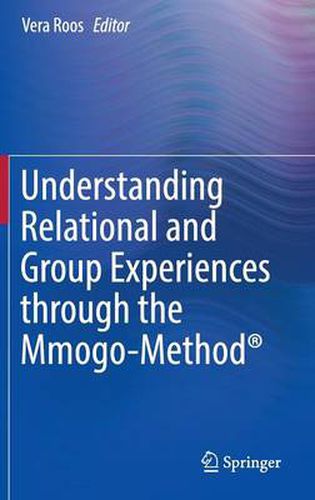 Cover image for Understanding Relational and Group Experiences through the Mmogo-Method (R)