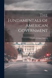 Cover image for The Fundamentals of American Government