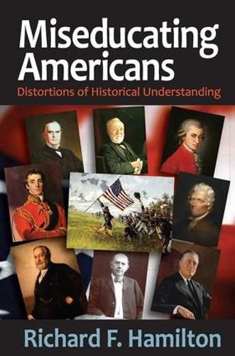 Miseducating Americans: Distortions of Historical Understanding