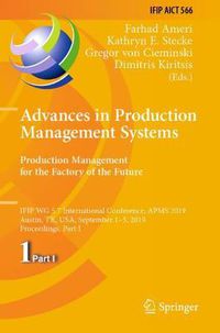 Cover image for Advances in Production Management Systems. Production Management for the Factory of the Future: IFIP WG 5.7 International Conference, APMS 2019, Austin, TX, USA, September 1-5, 2019, Proceedings, Part I