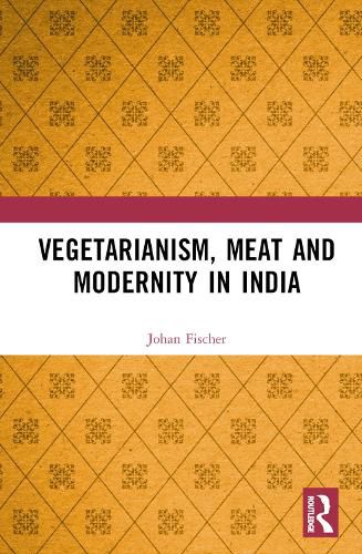 Cover image for Vegetarianism, Meat and Modernity in India