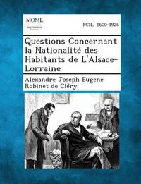 Cover image for Questions Concernant La Nationalite Des Habitants de L'Alsace-Lorraine