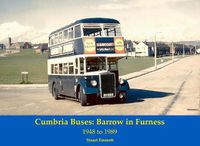 Cover image for Cumbria Buses: Barrow in Furness - 1948 to 1989