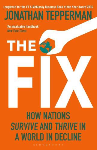 Cover image for The Fix: How Nations Survive and Thrive in a World in Decline