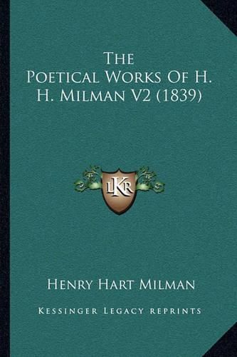 Cover image for The Poetical Works of H. H. Milman V2 (1839)