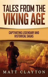 Cover image for Tales from the Viking Age: Captivating Legendary and Historical Sagas