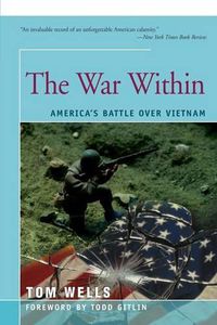 Cover image for The War Within: America's Battle Over Vietnam