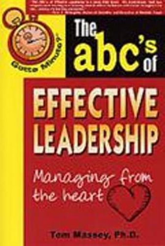 Cover image for Gotta Minute? The ABC's of Effective Leadership: Managing From The Heart