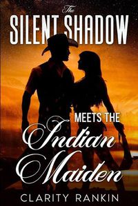 Cover image for The Silent Shadow Meets The Indian Maiden
