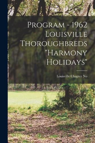 Program - 1962 Louisville Thoroughbreds Harmony Holidays