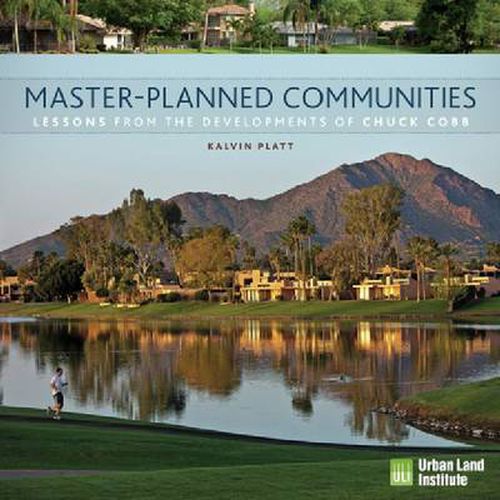 Cover image for Master-Planned Communities: Lessons from the Developments of Chuck Cobb