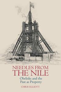 Cover image for Needles from the Nile: Obelisks and the Past as Property