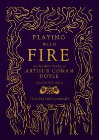 Cover image for Playing with Fire: The Weird Tales of Arthur Conan Doyle