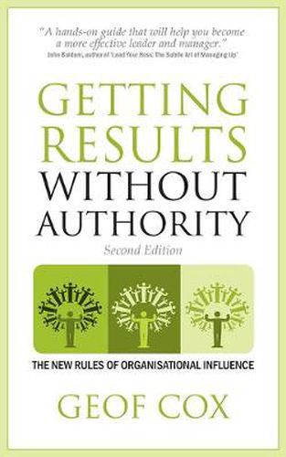 Cover image for Getting Results Without Authority: The New Rules of Organisational Influence