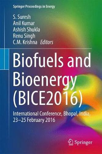 Biofuels and Bioenergy (BICE2016): International Conference, Bhopal, India, 23-25 February 2016