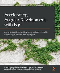 Cover image for Accelerating Angular Development with Ivy: A practical guide to building faster and more testable Angular apps with the new Ivy engine