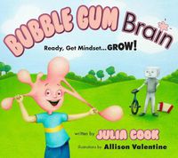 Cover image for Bubble Gum Brain: Ready, Get Mindset...Grow!