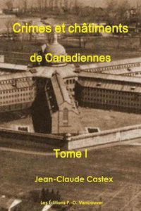 Cover image for Crimes et Chatiments de Canadiennes Tome I