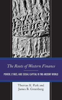 Cover image for The Roots of Western Finance: Power, Ethics, and Social Capital in the Ancient World