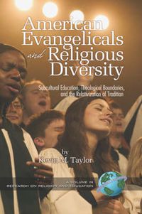 Cover image for American Evangelicals and Religious Diversity: Subcultural Education, Theological Boundaries and the Relativization of Tradition