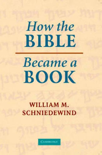 Cover image for How the Bible Became a Book: The Textualization of Ancient Israel