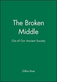 Cover image for The Broken Middle: Out of Our Ancient Society