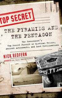 Cover image for Pyramids and the Pentagon: The Government's Top Secret Pursuit of Mystical Relics, Ancient Astronauts, and Lost Civilizations