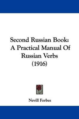 Cover image for Second Russian Book: A Practical Manual of Russian Verbs (1916)