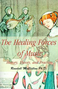 Cover image for The Healing Forces of Music: History, Theory and Practice