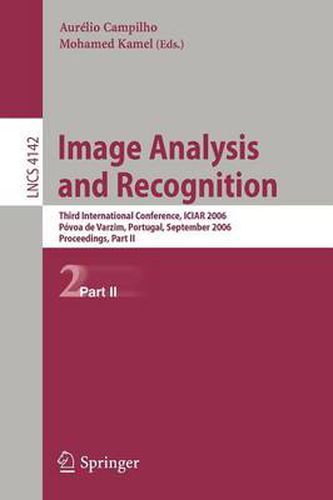 Cover image for Image Analysis and Recognition: Third International Conference, ICIAR 2006, Povoa de Varzim, Portugal, September 18-20, 2006, Proceedings, Part II