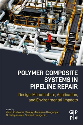 Cover image for Polymer Composite Systems in Pipeline Repair: Design, Manufacture, Application, and Environmental Impacts