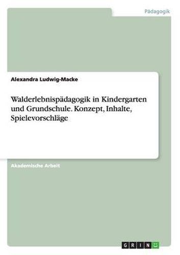 Cover image for Walderlebnispadagogik in Kindergarten und Grundschule. Konzept, Inhalte, Spielevorschlage