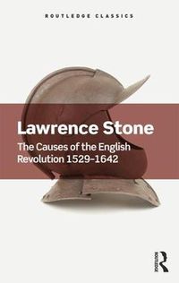 Cover image for Lawrence Stone: The Causes of the English Revolution 1529-1642