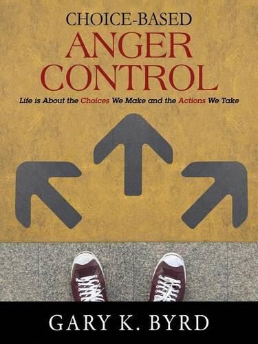 Choice-Based Anger Control: Life is About the Choices We Make and the Action We Take