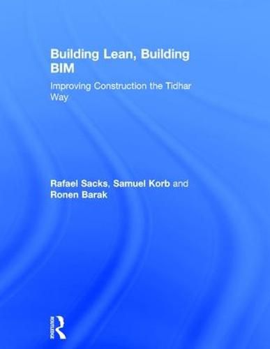 Cover image for Building Lean, Building BIM: Improving Construction the Tidhar Way