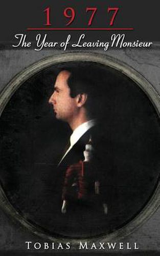 Cover image for 1977: The Year of Leaving Monsieur