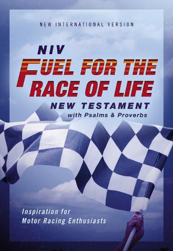 Cover image for NIV, Fuel for the Race of Life New Testament with Psalms and Proverbs, Pocket-Sized, Paperback, Comfort Print: Inspiration for Motor Racing Enthusiasts