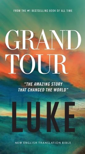 Grand Tour, NET Eternity Now New Testament Series, Vol. 3: Luke, Paperback, Comfort Print: Holy Bible