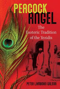 Cover image for Peacock Angel: The Esoteric Tradition of the Yezidis