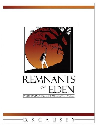 Cover image for Remnants of Eden: Evolution, Deep-Time, & the Antediluvian World