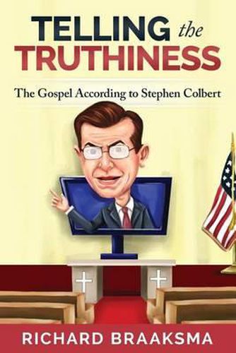 Cover image for The Gospel According to Stephen Colbert: From Truth to Truthiness