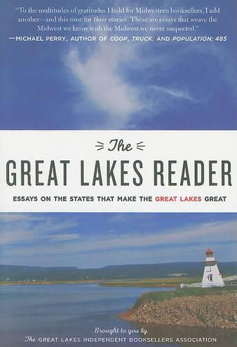 The Great Lakes Reader: Essays on the States That Make the Great Lakes Great