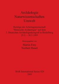 Cover image for Archaologie - Naturwissenschaften - Umwelt: Beitrage der Arbeitsgemeinschaft   Roemische Archaologie  auf dem 3. Deutschen Archaologenkongress in Heidelberg 25.5. - 30.5.1999