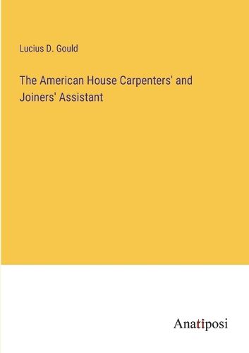 Cover image for The American House Carpenters' and Joiners' Assistant