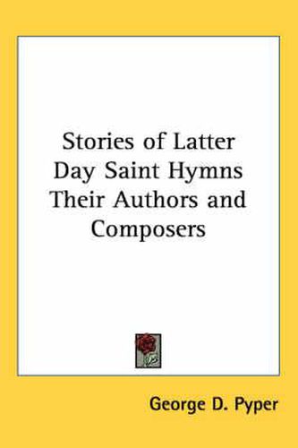 Cover image for Stories of Latter Day Saint Hymns Their Authors and Composers