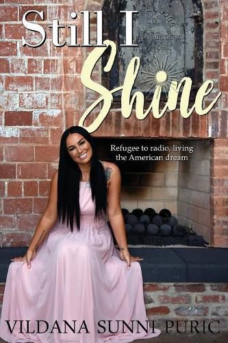 Cover image for Still I Shine: Refugee to radio, living the American Dream