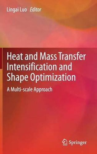 Cover image for Heat and  Mass Transfer Intensification and Shape Optimization: A Multi-scale Approach