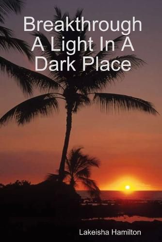 Cover image for Breakthrough A Light In A Dark Place