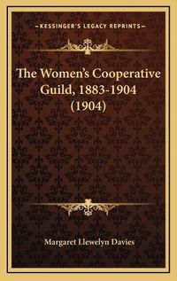Cover image for The Women's Cooperative Guild, 1883-1904 (1904)